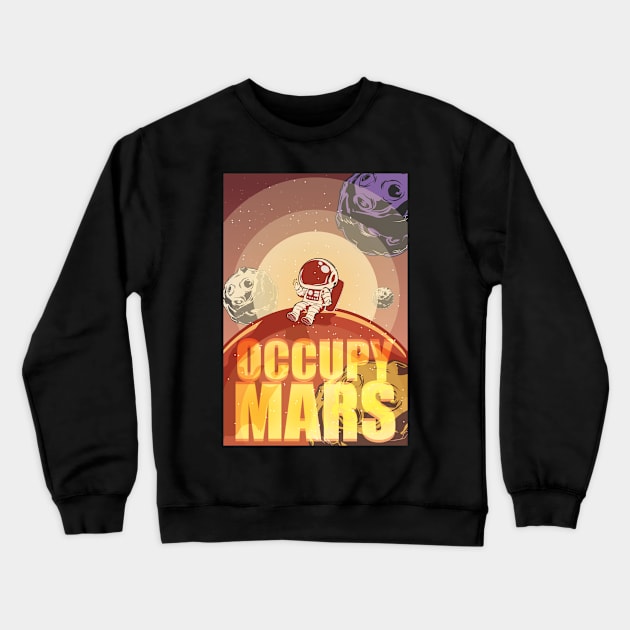 Occupy Mars Tshirt Crewneck Sweatshirt by avshirtnation